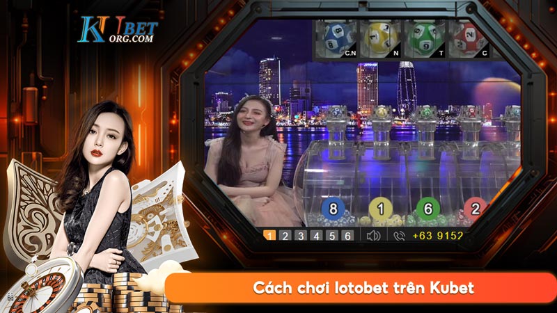 Cách chơi lotobet trên Kubet luôn thắng mà 3 năm qua không ai biết