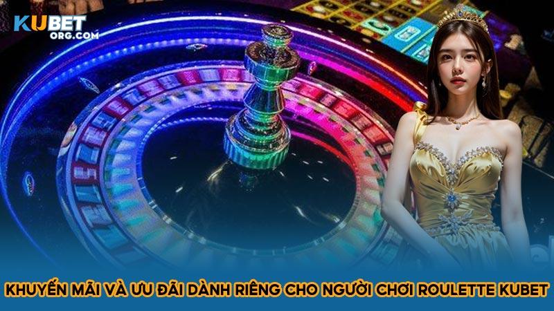 Khuyến mãi và ưu đãi dành riêng cho người chơi Roulette tại Kubet